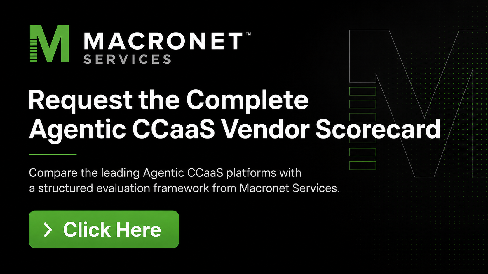 Macronet Services CTA inviting business leaders to request the complete Agentic CCaaS Vendor Scorecard for comparing leading AI contact center platforms.